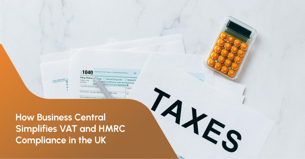 How Business Central Simplifies VAT and HMRC Compliance in the UK 