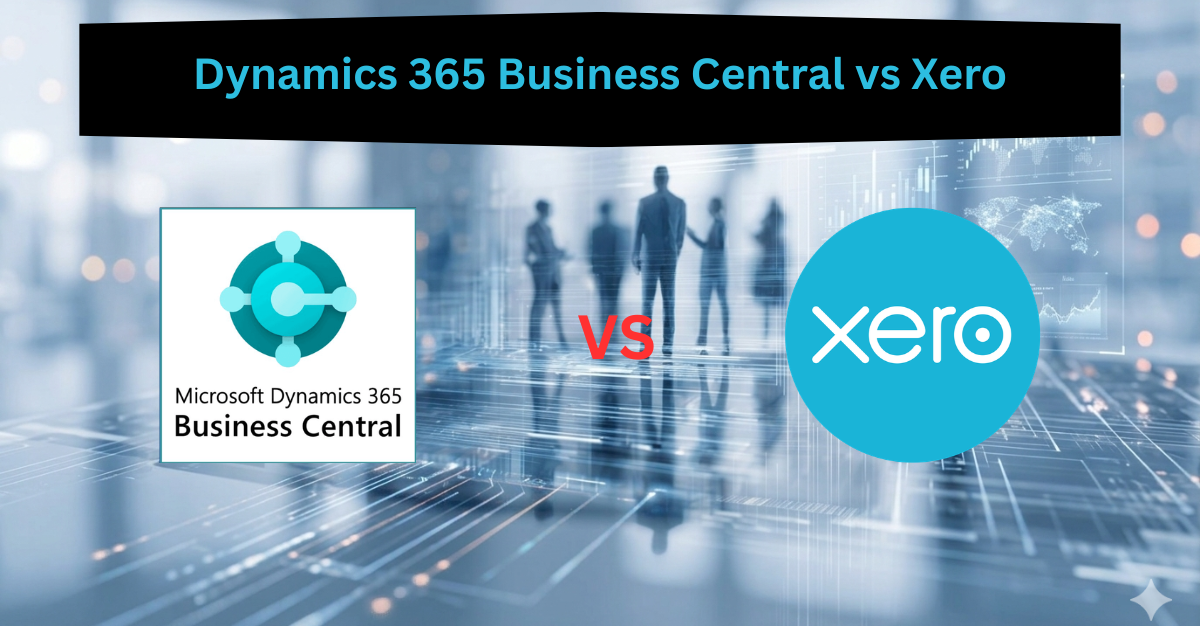 Dynamics 365 Business Central vs Xero: Which Accounting/ERP Solution Fits Growing Businesses? 